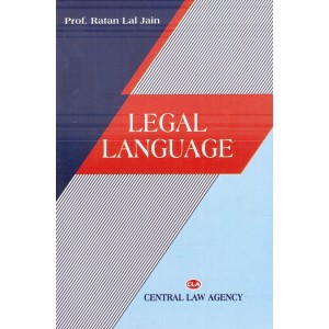 Cental Law Agency's Legal Language by Prof. Ratan Lal Jain